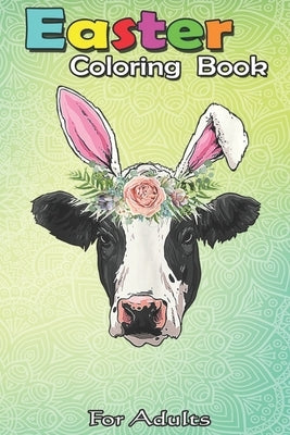 Easter Coloring Book For Adults: Funny Cow Easter Bunny Egg Men Women Farmers A Happy Easter Coloring Book For Teens & Adults - Great Gifts with Fun, by Jenny, Bookcreators