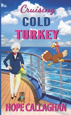 Cruising Cold Turkey: A Cruise Ship Cozy Mystery Novel by Callaghan, Hope