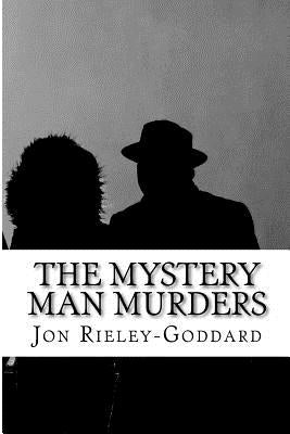 The Mystery Man Murders: First book in the series titled Grimoire - the Bros Grim Breakfast Serial - a story in pieces by Rieley-Goddard, Jon