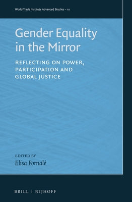 Gender Equality in the Mirror: Reflecting on Power, Participation and Global Justice by Fornalé, Elisa