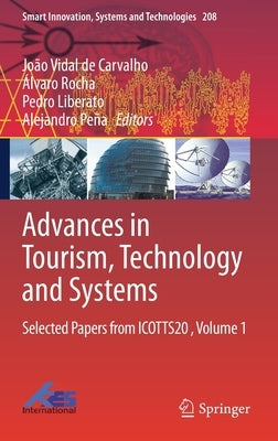 Advances in Tourism, Technology and Systems: Selected Papers from Icotts20, Volume 1 by de Carvalho, João Vidal