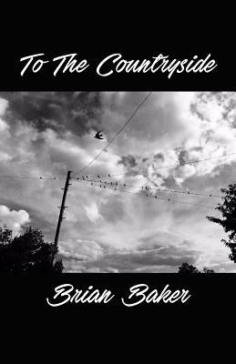To The Countryside by Baker, Brian