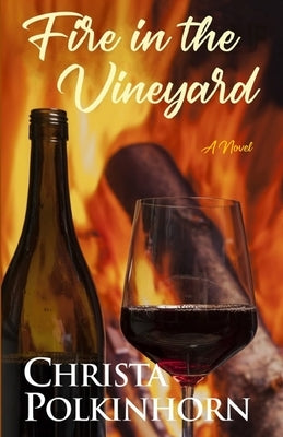 Fire in the Vineyard by Polkinhorn, Christa