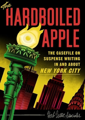 The Hardboiled Apple: The Casefile on Suspense Writing in and about New York City by McBurnie, Karen
