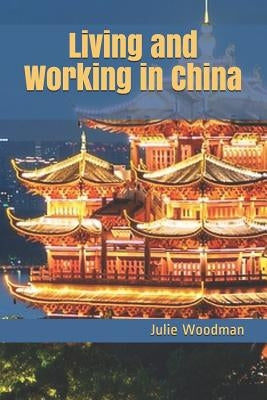 Living and Working in China by Woodman, Julie