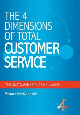 The 4 Dimensions of Total Customer Service by McKechnie, Stuart