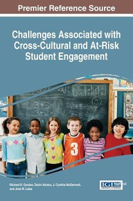 Challenges Associated with Cross-Cultural and At-Risk Student Engagement by Gordon, Richard K.