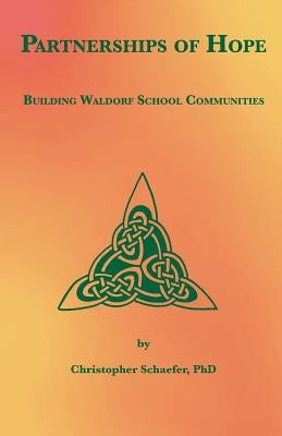 Partnerships of Hope: Building Waldorf School Communities by Schaefer, Christopher