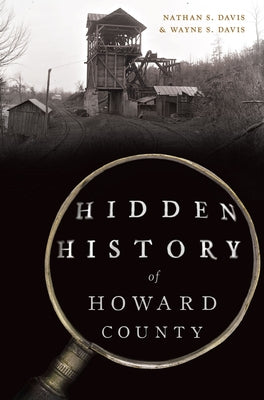 Hidden History of Howard County by Davis, Wayne
