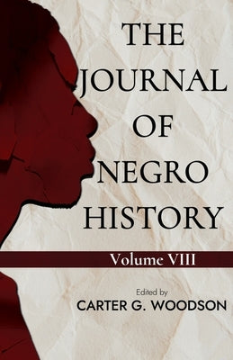 The Journal of Negro History, Vol. VIII. by Woodson, Carter G.