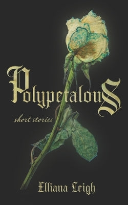Polypetalous by Leigh, Elliana