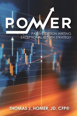 Power: Passive Option Writing Exceptional Return Strategy by Homer Jd Cfp(r), Thomas J.