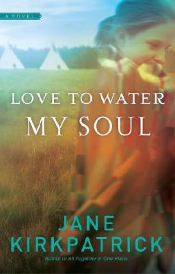 Love to Water My Soul by Kirkpatrick, Jane