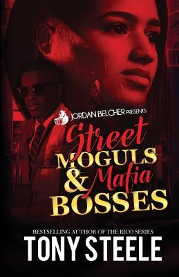 Street Moguls and Mafia Bosses by Steele, Tony