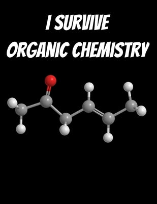 I Survived Organic Chemistry: 150 pages 8.5 X 11 by Books, Jle