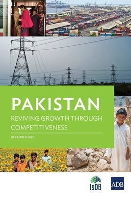 Pakistan: Reviving Growth through Competitiveness by Asian Development Bank