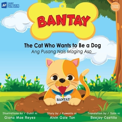 Bantay: the Cat Who Wants to Be a Dog by Tan, Alvin Gale