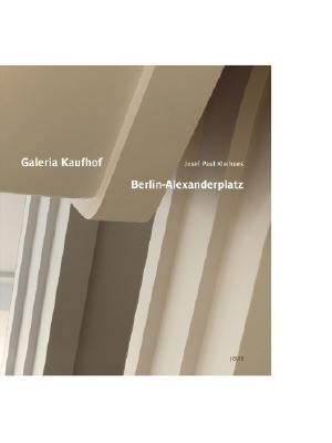 Josef Paul Kleihues: Galeria Kaufhof Berlin Alexanderplatz: Josef Paul Kleihues by Kleihues, Josef