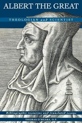 Albert the Great: Theologian and Scientist by O'Meara, Thomas F.