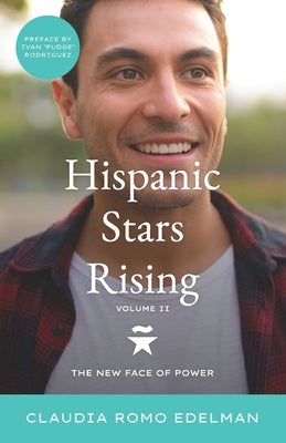 Hispanic Stars Rising Volume II: The New Face of Power by Romo Edelman, Claudia