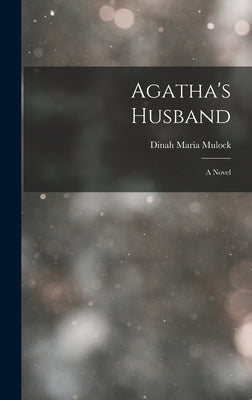 Agatha's Husband by Mulock, Dinah Maria
