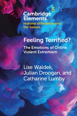 Feeling Terrified?: The Emotions of Online Violent Extremism by Waldek, Lise