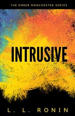 Thriller Romance: Intrusive: An Action Adventure Thriller filled with Romance, Mystery and Suspense by Ronin, L. L.