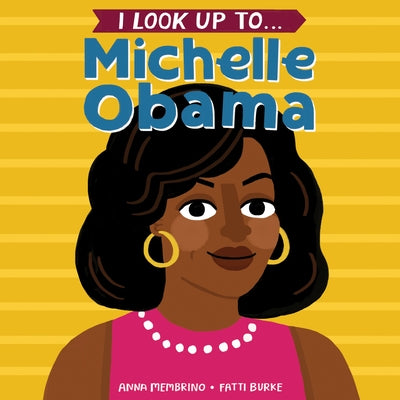 I Look Up To... Michelle Obama by Membrino, Anna