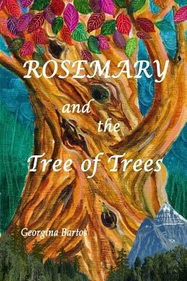 Rosemary and the Tree of Trees by Bartos, Georgina
