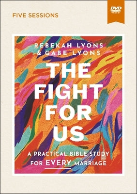 The Fight for Us Video Study: A Practical Bible Study for Every Marriage by Lyons, Rebekah