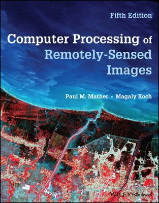 Computer Processing of Remotely-Sensed Images by Mather, Paul M.