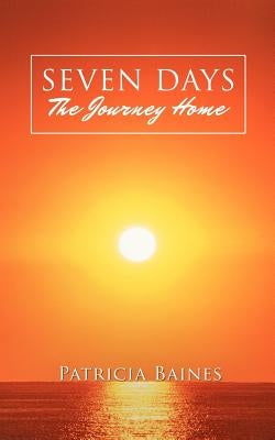 SEVEN DAYS The Journey Home by Baines, Patricia