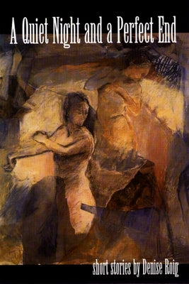 A Quiet Night and a Perfect End: Short Stories by Roig, Denise