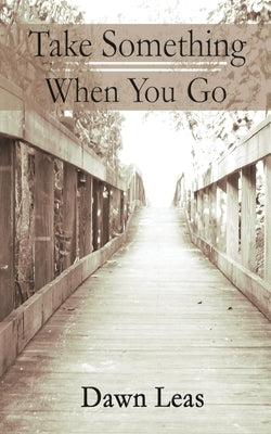 Take Something When You Go by Leas, Dawn