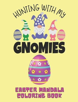 Hunting with My Gnomies: Easter egg mandala coloring book Gift for Adults & teens, with 46 Detailed Pattern Designs for Relaxation, Stress Reli by Books, World