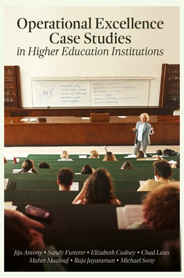 Operational Excellence Case Studies in Higher Education Institutions by Antony, Jiju