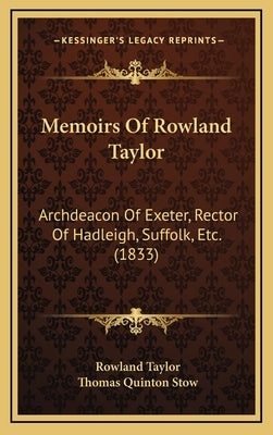 Memoirs Of Rowland Taylor: Archdeacon Of Exeter, Rector Of Hadleigh, Suffolk, Etc. (1833) by Taylor, Rowland