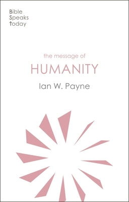 The Message of Humanity by Payne, Ian W.