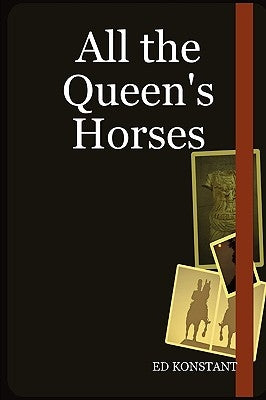 All the Queen's Horses by Konstant, Ed