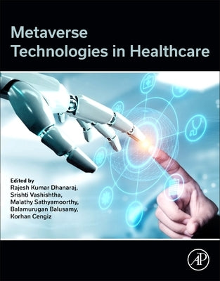 Metaverse Technologies in Healthcare by Dhanaraj, Rajesh Kumar