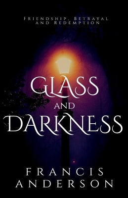 Glass and Darkness by Anderson, Francis