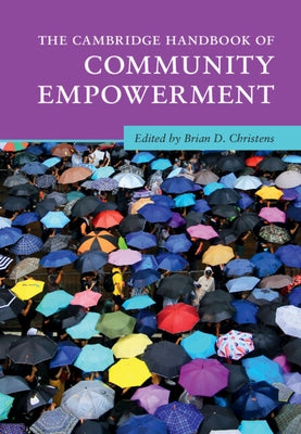The Cambridge Handbook of Community Empowerment by Christens, Brian D.