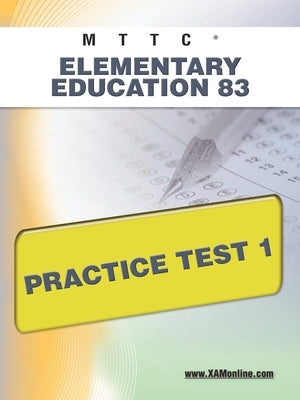 Mttc Elementary Education 83 Practice Test 1 by Wynne, Sharon A.