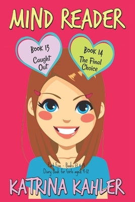 Mind Reader: Part Five - Books 13 & 14: (Diary Book for Girls aged 9-12) by Kahler, Katrina