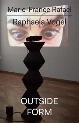 Raphaela Vogel: Outside Form by 