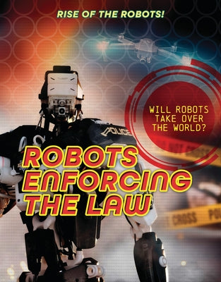 Robots Enforcing the Law by Spilsbury, Louise A.