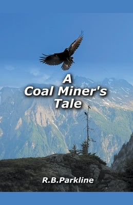 A Coal Miners Tale by Parkline, Rb