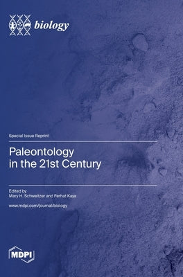 Paleontology in the 21st Century by Schweitzer, Mary H.