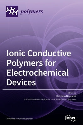 Ionic Conductive Polymers for Electrochemical Devices by Narducci, Riccardo