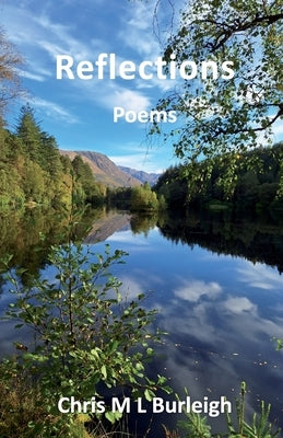 Reflections: Poems by Burleigh, Chris M. L.